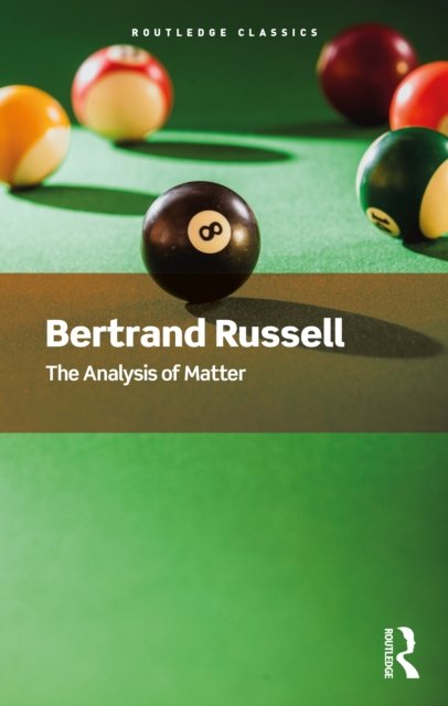 The Analysis of Matter - Routledge Classics - Bertrand Russell - Boeken - Taylor & Francis Ltd - 9781032312286 - 15 september 2022
