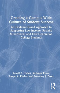 Cover for Ronald E. Hallett · Creating a Campus-Wide Culture of Student Success: An Evidence-Based Approach to Supporting Low-Income, Racially Minoritized, and First-Generation College Students (Hardcover Book) (2023)