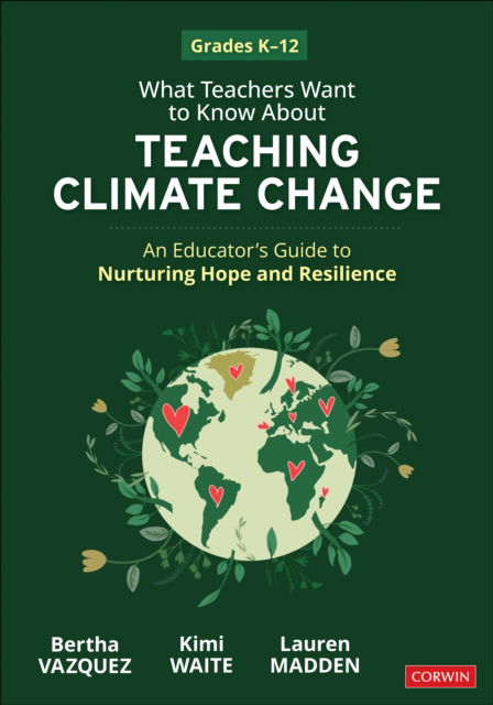 Cover for Bertha Vazquez · What Teachers Want to Know About Teaching Climate Change: Nurturing Hope and Resilience (Grades K-12) (Paperback Book) (2025)