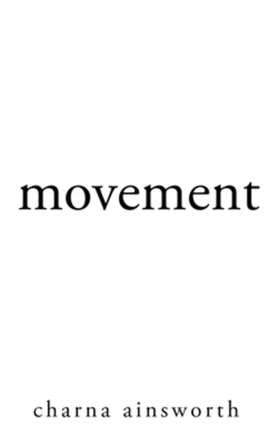 Movement - Charna Ainsworth - Libros - Independently Published - 9781073126286 - 11 de junio de 2019