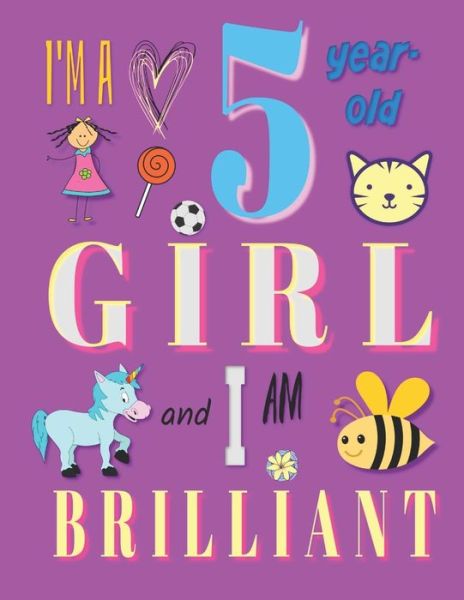 I'm a 5 Year-Old Girl and I Am Brilliant - Your Name Here - Kirjat - Independently Published - 9781073311286 - tiistai 11. kesäkuuta 2019