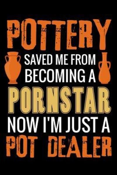 Cover for Pottery Project Book · Pottery Saved me from Becoming a Pornstar (Paperback Bog) (2019)