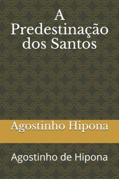 Cover for Agostinho de Hipona · A Predestinacao dos Santos (Paperback Book) (2019)