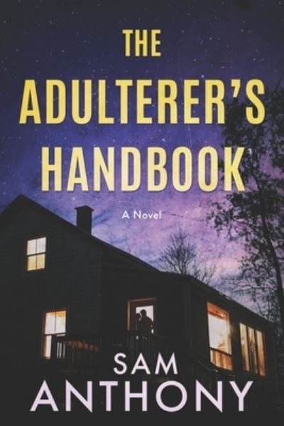 Cover for Sam Anthony · The Adulterer's Handbook : A Novel (Paperback Book) (2019)