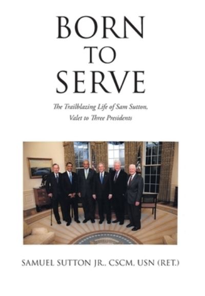 Cover for Samuel Sutton Cscm Usn (Ret ), Jr · Born to Serve (Hardcover Book) (2021)