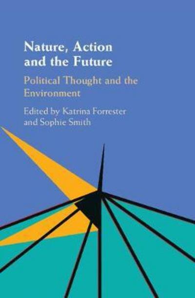 Cover for Sophie Smith · Nature, Action and the Future: Political Thought and the Environment (Hardcover Book) (2018)
