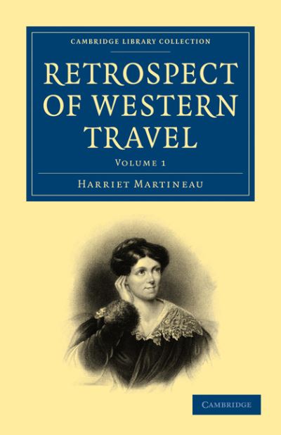 Cover for Harriet Martineau · Retrospect of Western Travel - Cambridge Library Collection - North American History (Paperback Book) (2010)