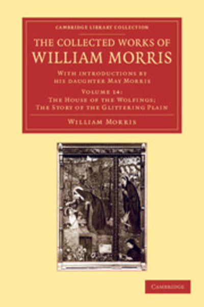 Cover for William Morris · The Collected Works of William Morris: With Introductions by his Daughter May Morris - Cambridge Library Collection - Literary  Studies (Paperback Book) (2012)