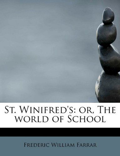 Cover for Frederic William Farrar · St. Winifred's: Or, the World of School (Paperback Book) (2009)