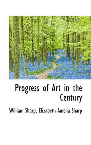 Cover for William Sharp · Progress of Art in the Century (Taschenbuch) (2009)