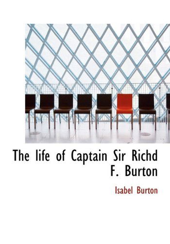 Cover for Isabel Burton · The Life of Captain Sir Richd F. Burton (Hardcover Book) (2010)