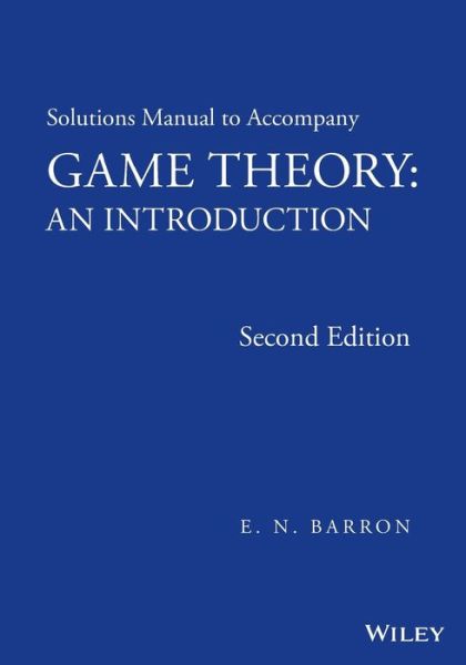 Cover for Barron, E. N. (Loyola University Chicago) · Solutions Manual to Accompany Game Theory: An Introduction (Paperback Book) (2013)