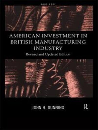 Cover for John Dunning · American Investment in British Manufacturing Industry (Hardcover Book) (2015)