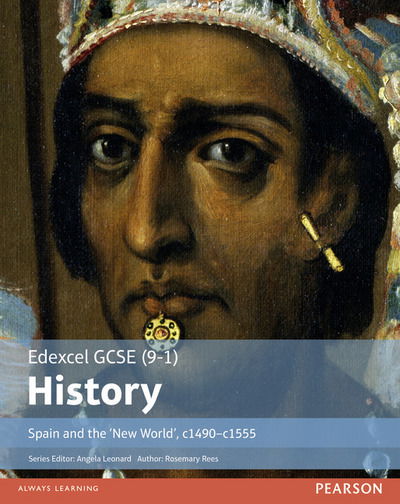 Edexcel GCSE (9-1) History Spain and the ‘New World’, c1490–1555 Student Book - EDEXCEL GCSE HISTORY (9-1) - Rosemary Rees - Bøger - Pearson Education Limited - 9781292127286 - 12. april 2017