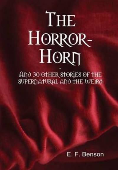 Cover for E F Benson · The Horror-horn (Gebundenes Buch) (2015)