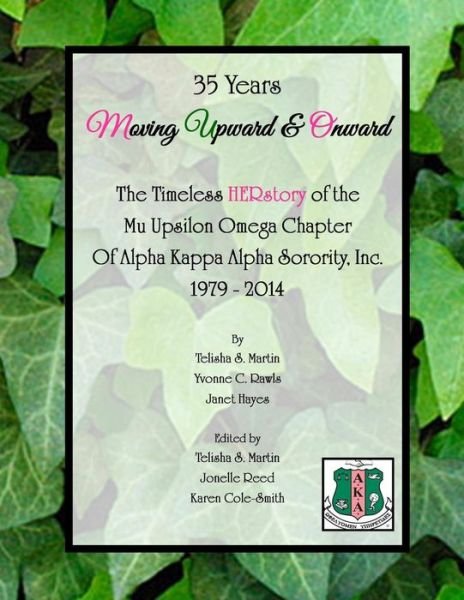 Cover for Telisha S. Martin · 35 Years Moving Upward &amp; Onward: the Timeless Herstory of the Mu Upsilon Omega Chapter of Alpha Kappa Alpha Sorority, Inc., 1979-2014 (Paperback Book) (2014)