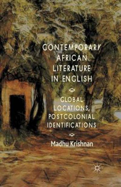 Cover for M. Krishnan · Contemporary African Literature in English: Global Locations, Postcolonial Identifications (Paperback Book) [1st ed. 2014 edition] (2014)