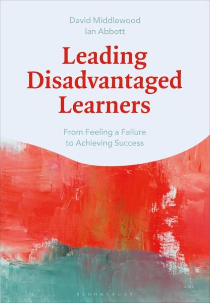 Cover for Middlewood, Dr David (University of Warwick, UK) · Leading Disadvantaged Learners: From Feeling a Failure to Achieving Success (Paperback Book) (2021)