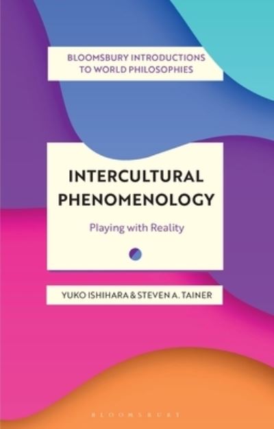 Cover for Yuko Ishihara · Intercultural Phenomenology: Playing with Reality - Bloomsbury Introductions to World Philosophies (Paperback Book) (2024)