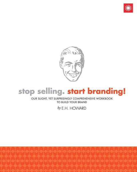 The Work Of Branding - E H Howard - Książki - Blurb - 9781364426286 - 28 stycznia 2016