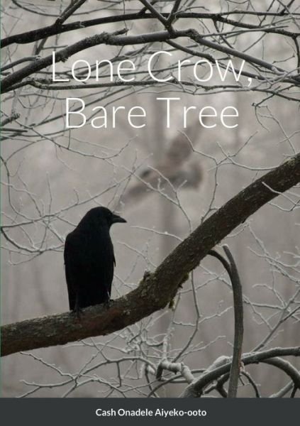Cover for Cash Onadele · Lone Crow, Bare Tree (Bok) (2022)
