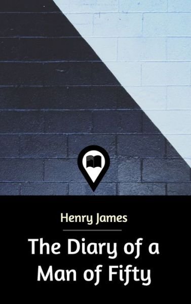 Cover for Henry James · The Diary of a Man of Fifty (Hardcover Book) (2019)