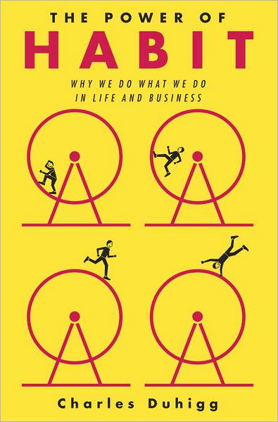 Cover for Charles Duhigg · The Power of Habit: Why We Do What We Do in Life and Business (Inbunden Bok) (2012)