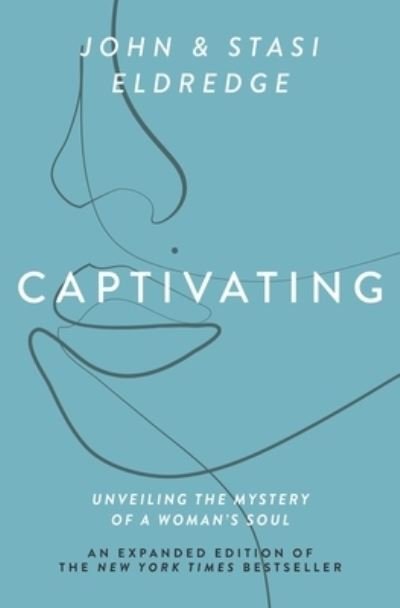 Captivating Expanded Edition: Unveiling the Mystery of a Woman's Soul - John Eldredge - Boeken - Thomas Nelson Publishers - 9781400225286 - 29 april 2021