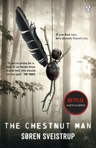 Cover for Søren Sveistrup · The Chestnut Man: The chilling and suspenseful thriller now a Top 10 Netflix series (Paperback Book) (2021)