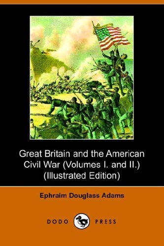 Cover for Ephraim Douglass Adams · Great Britain and the American Civil War: Volumes 1 &amp; 2 (Paperback Book) (2006)