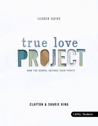 Cover for Lifeway Students · True Love Project - Leader Guide (Paperback Book) (2013)