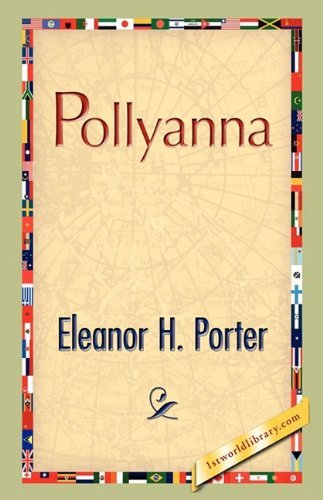 Pollyanna - Eleanor H. Porter - Books - 1st World Publishing - 9781421888286 - October 1, 2008