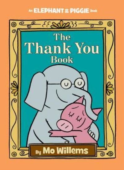 Cover for Mo Willems · Thank You Book, The-An Elephant and Piggie Book - An Elephant and Piggie Book (Innbunden bok) (2016)