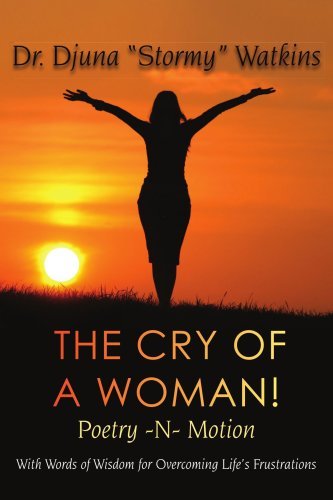 Cover for Djuna Watkins · The Cry of a Woman! Poetry -n- Motion: with Words of Wisdom for Overcoming Life's Frustrations (Paperback Bog) (2007)