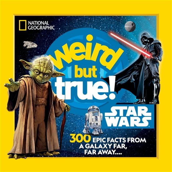 Cover for National Geographic Kids · Weird But True! Star Wars: 300 Epic Facts From a Galaxy Far, Far Away.... - Weird but True (Paperback Book) (2024)