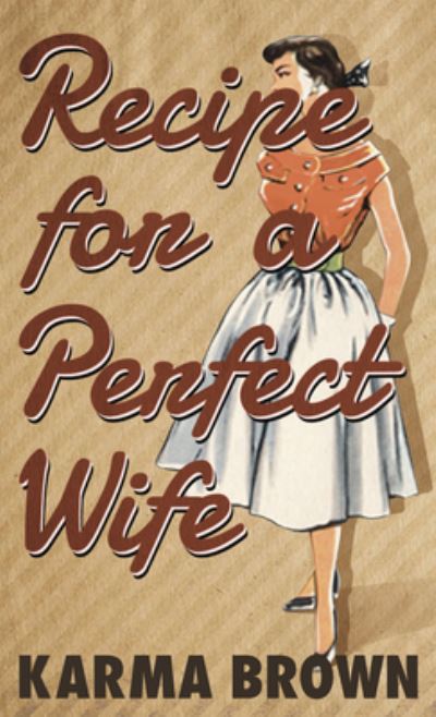 Cover for Karma Brown · Recipe for a Perfect Wife (Book) (2020)