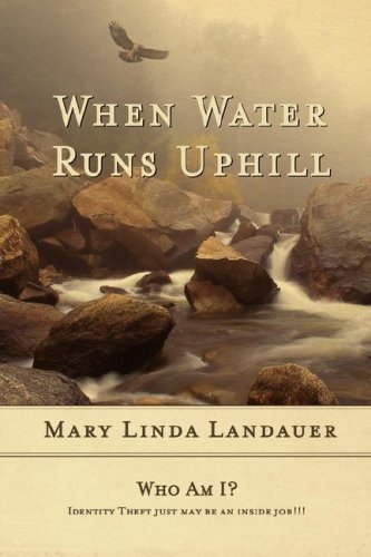 Cover for Mary Linda Landauer · When Water Runs Uphill (Hardcover Book) (2007)