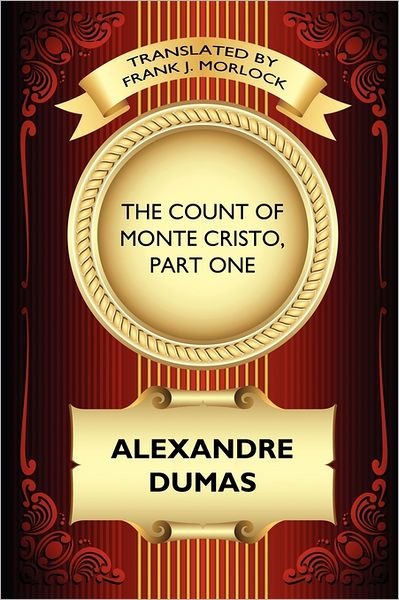 Cover for Alexandre Dumas · The Count of Monte Cristo, Part One: Frank J. Morlock (Paperback Bog) (2011)
