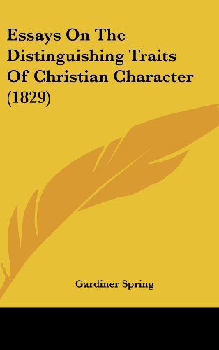 Cover for Gardiner Spring · Essays on the Distinguishing Traits of Christian Character (1829) (Hardcover Book) (2008)