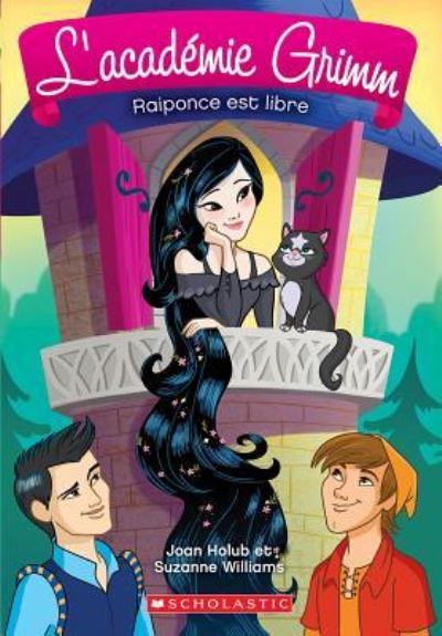 L' Academie Grimm: N Degrees 4 - Raiponce Est Libre - Joan Holub - Książki - Scholastic - 9781443147286 - 1 maja 2016