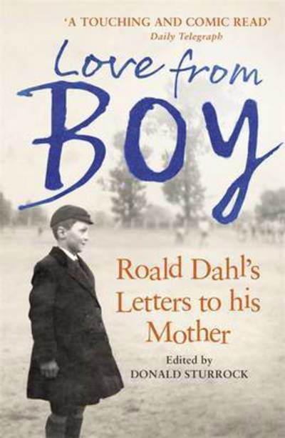 Cover for Donald Sturrock · Love from Boy: Roald Dahl's Letters to his Mother (Paperback Book) (2017)