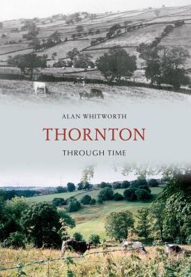 Thornton Through Time - Through Time - Alan Whitworth - Books - Amberley Publishing - 9781445606286 - September 15, 2011