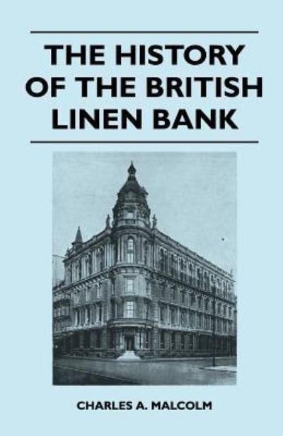 Cover for Charles a Malcolm · The History of the British Linen Bank (Paperback Book) (2010)