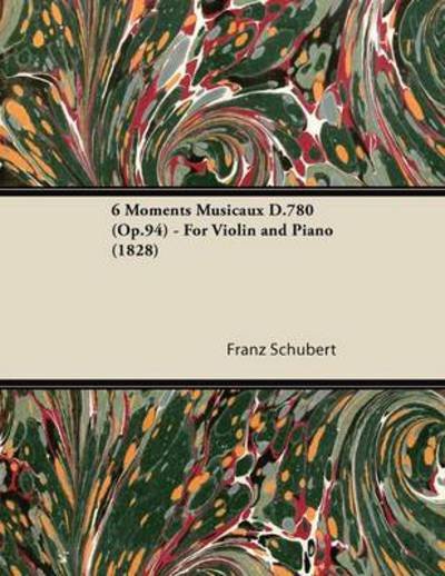Cover for Franz Schubert · 6 Moments Musicaux D.780 (Op.94) - for Violin and Piano (1828) (Paperback Bog) (2013)