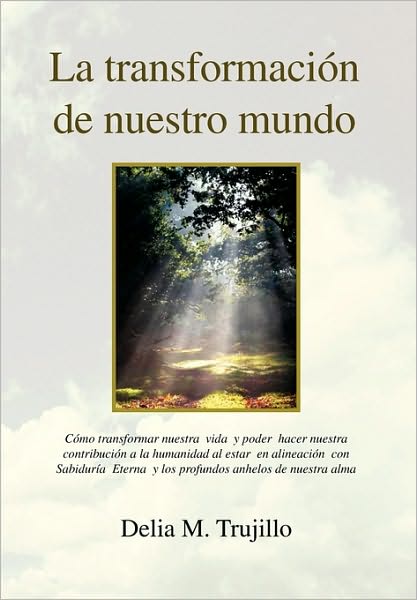 Cover for Delia M Trujillo · La Transformacion De Nuestro Mundo (Hardcover Book) (2010)