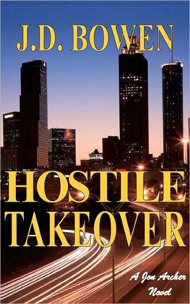 Cover for J D Bowen · Hostile Takeover: a Jon Archer Novel (Paperback Book) (2007)