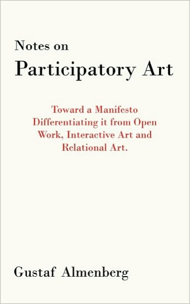 Cover for Gustaf Almenberg · Notes on Participatory Art: Toward a Manifesto Differentiating it from Open Work, Interactive Art and Relational Art. (Paperback Book) (2010)