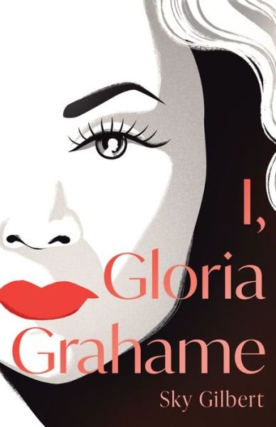 Cover for Sky Gilbert · I, Gloria Grahame (Paperback Book) (2021)
