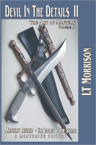 Cover for Lt Morrison · Devil In The Details II - The Art of Mastery - A Mentoring Trilogy: Volume II Mastery Refined: The Issues - The Skills (Paperback Book) (2011)