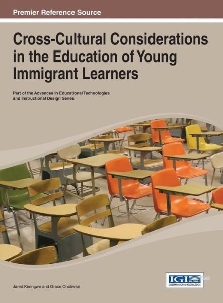 Cover for Jared Keengwe · Cross-cultural Considerations in the Education of Young Immigrant Learners (Advances in Educational Technologies and Instructional Design) (Hardcover Book) (2013)